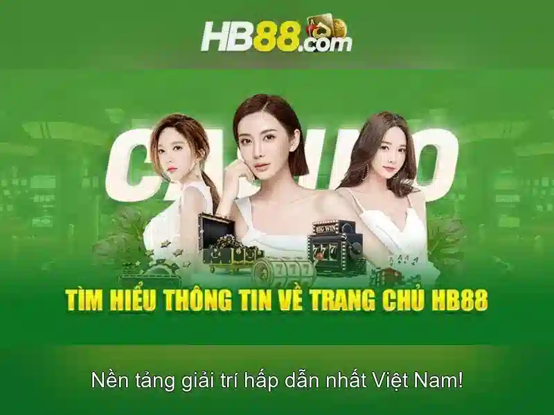 hb88 thiên đường cá cược – Tổng quan chủ đề và giá trị cốt lõi